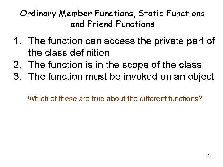Ordinary Member Functions, Static Functions and Friend Functions 1. The function can access the Ordinary Member Functions, Static Functions and Friend Functions 1. The function can access the