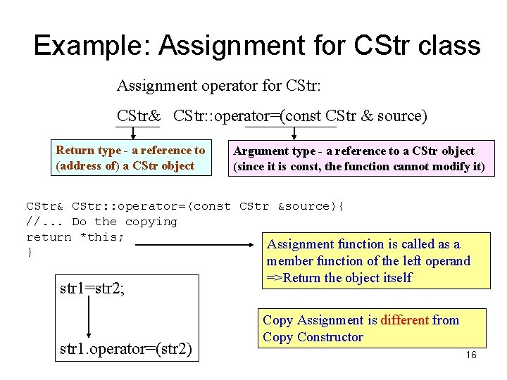 Example: Assignment for CStr class Assignment operator for CStr: CStr& CStr: : operator=(const CStr Example: Assignment for CStr class Assignment operator for CStr: CStr& CStr: : operator=(const CStr