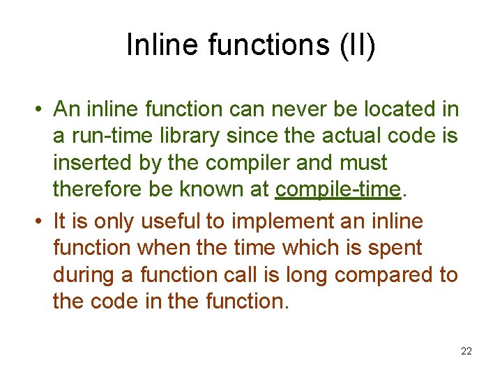 Inline functions (II) • An inline function can never be located in a run-time Inline functions (II) • An inline function can never be located in a run-time