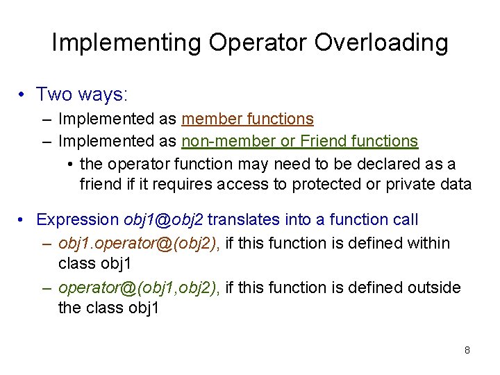 Implementing Operator Overloading • Two ways: – Implemented as member functions – Implemented as Implementing Operator Overloading • Two ways: – Implemented as member functions – Implemented as