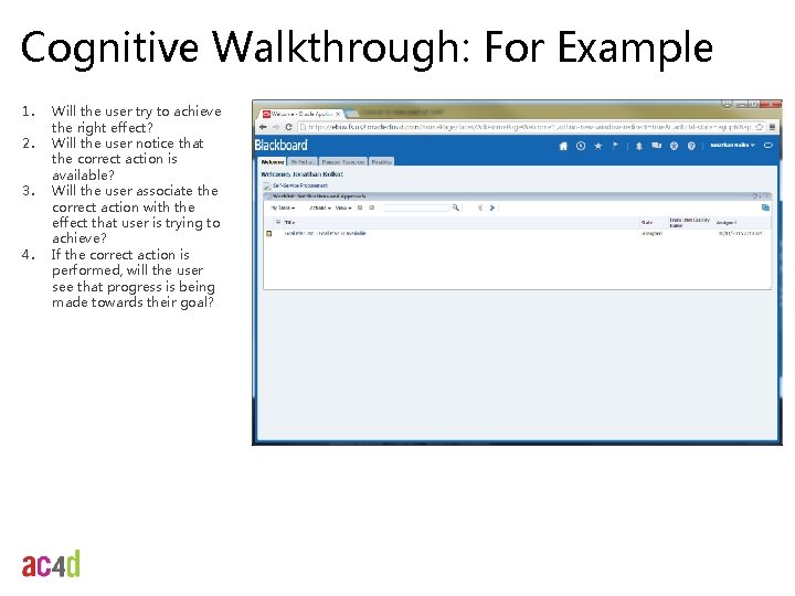 Cognitive Walkthrough: For Example 1. 2. 3. 4. Will the user try to achieve