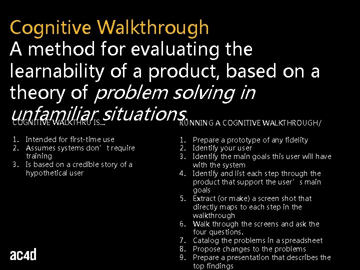 Cognitive Walkthrough A method for evaluating the learnability of a product, based on a