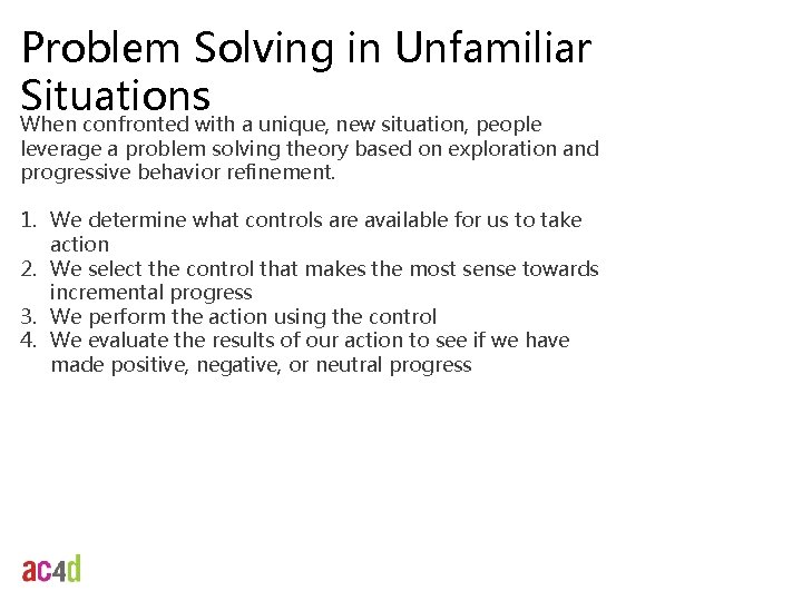 Problem Solving in Unfamiliar Situations When confronted with a unique, new situation, people leverage