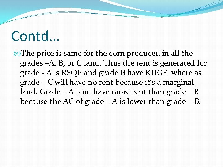 Contd… The price is same for the corn produced in all the grades –A,