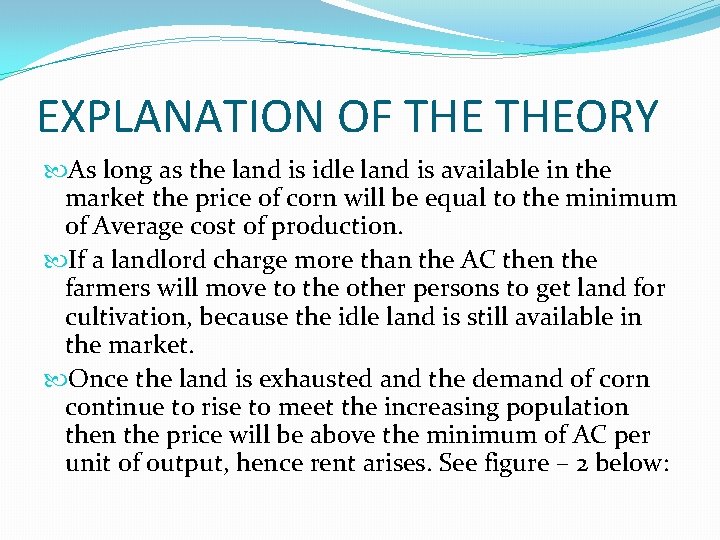 EXPLANATION OF THEORY As long as the land is idle land is available in