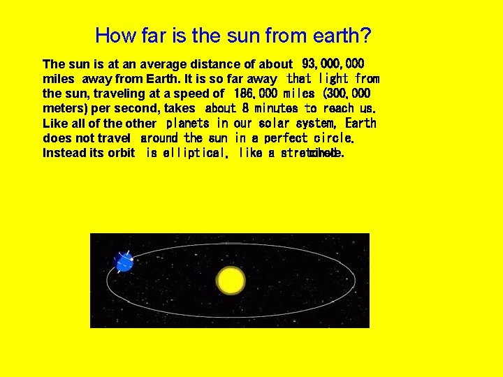 How far is the sun from earth? The sun is at an average distance