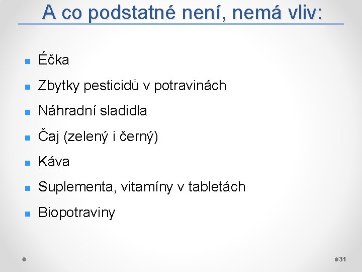 A co podstatné není, nemá vliv: n Éčka n Zbytky pesticidů v potravinách n