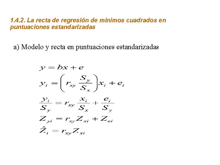 1. 4. 2. La recta de regresión de mínimos cuadrados en puntuaciones estandarizadas a)