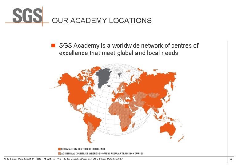 OUR ACADEMY LOCATIONS n SGS Academy is a worldwide network of centres of excellence