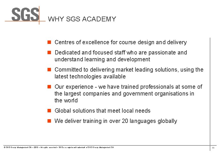 WHY SGS ACADEMY n Centres of excellence for course design and delivery n Dedicated