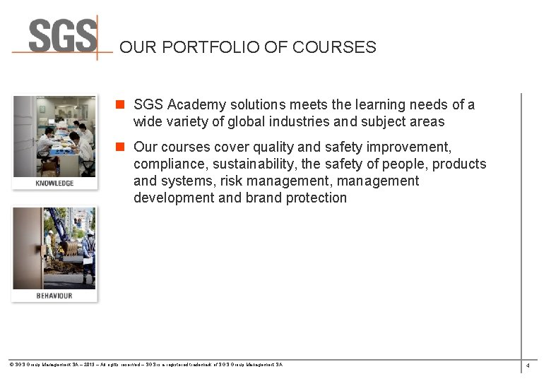 OUR PORTFOLIO OF COURSES n SGS Academy solutions meets the learning needs of a