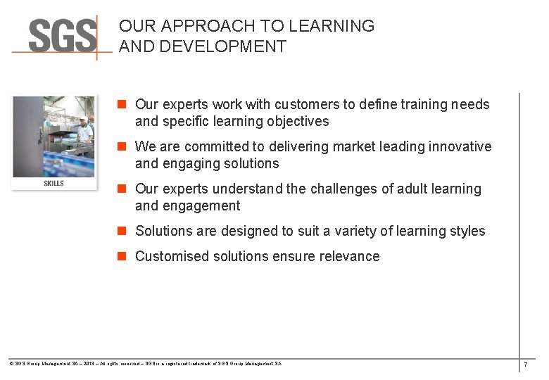 OUR APPROACH TO LEARNING AND DEVELOPMENT n Our experts work with customers to define