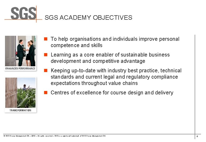 SGS ACADEMY OBJECTIVES n To help organisations and individuals improve personal competence and skills