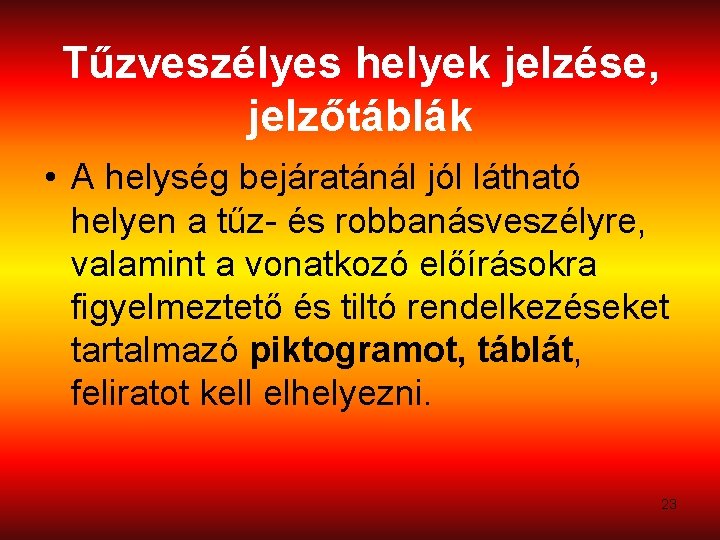 Tűzveszélyes helyek jelzése, jelzőtáblák • A helység bejáratánál jól látható helyen a tűz- és