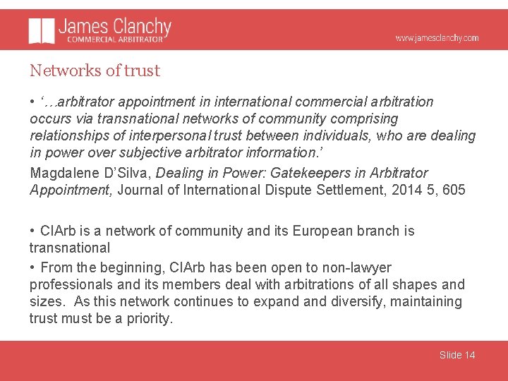 Networks of trust • ‘…arbitrator appointment in international commercial arbitration occurs via transnational networks