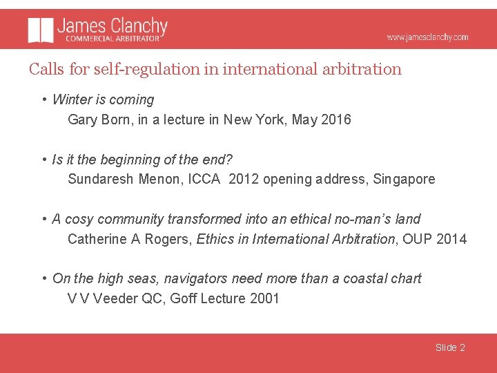 Calls for self-regulation in international arbitration • Winter is coming Gary Born, in a