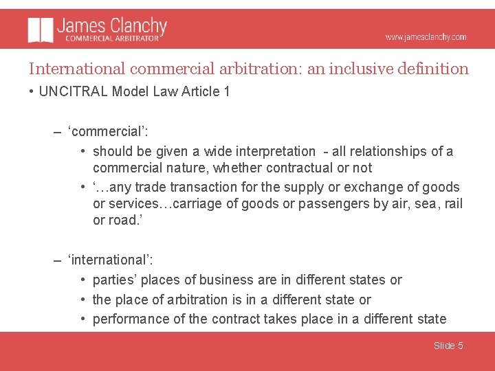 International commercial arbitration: an inclusive definition • UNCITRAL Model Law Article 1 – ‘commercial’: