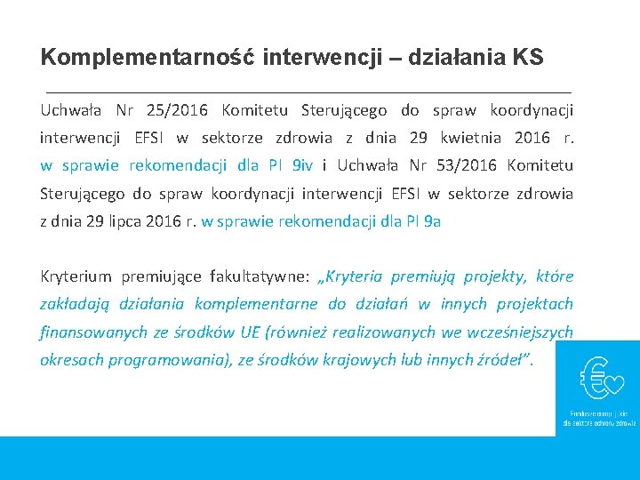 Komplementarność interwencji – działania KS Uchwała Nr 25/2016 Komitetu Sterującego do spraw koordynacji interwencji