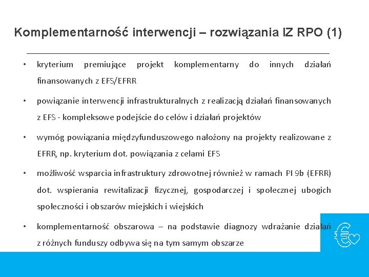 Komplementarność interwencji – rozwiązania IZ RPO (1) • kryterium premiujące projekt komplementarny do innych