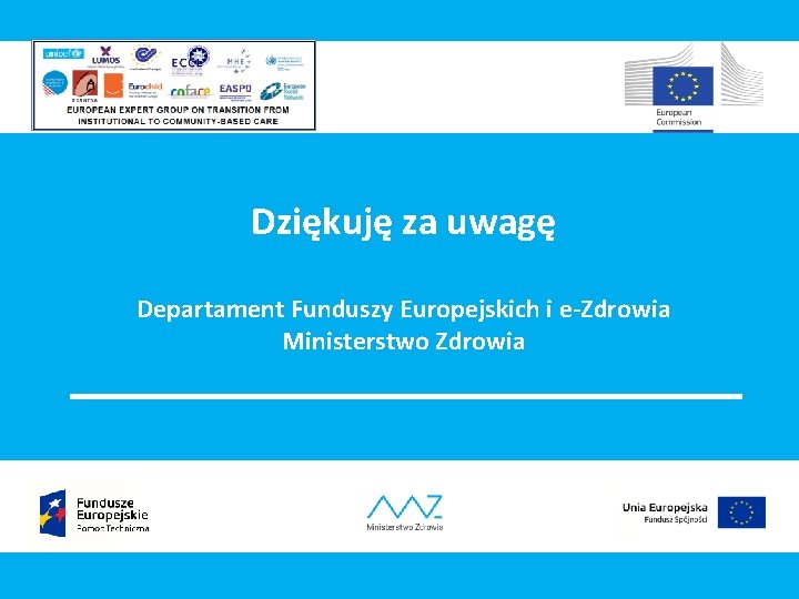 Dziękuję za uwagę Departament Funduszy Europejskich i e-Zdrowia Ministerstwo Zdrowia 