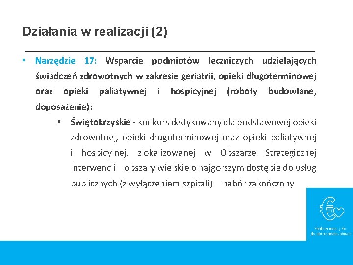 Działania w realizacji (2) • Narzędzie 17: Wsparcie podmiotów leczniczych udzielających świadczeń zdrowotnych w