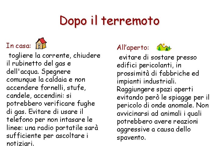 Dopo il terremoto In casa: togliere la corrente, chiudere il rubinetto del gas e