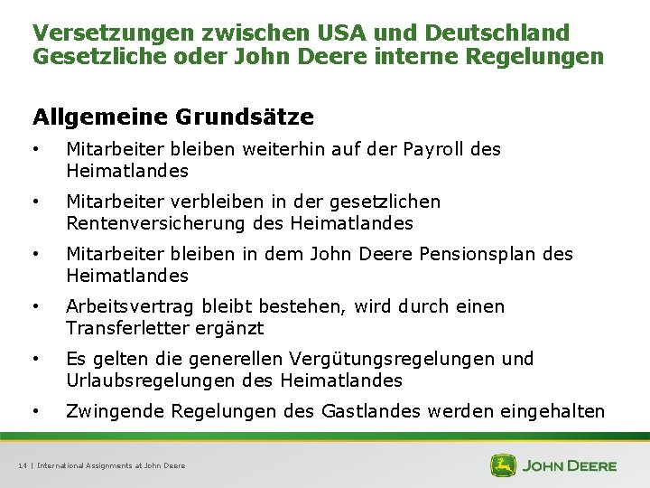 Versetzungen zwischen USA und Deutschland Gesetzliche oder John Deere interne Regelungen Allgemeine Grundsätze •