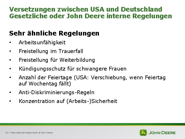 Versetzungen zwischen USA und Deutschland Gesetzliche oder John Deere interne Regelungen Sehr ähnliche Regelungen