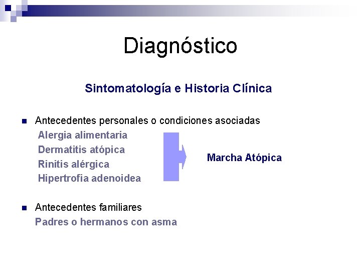 Diagnóstico Sintomatología e Historia Clínica n Antecedentes personales o condiciones asociadas Alergia alimentaria Dermatitis