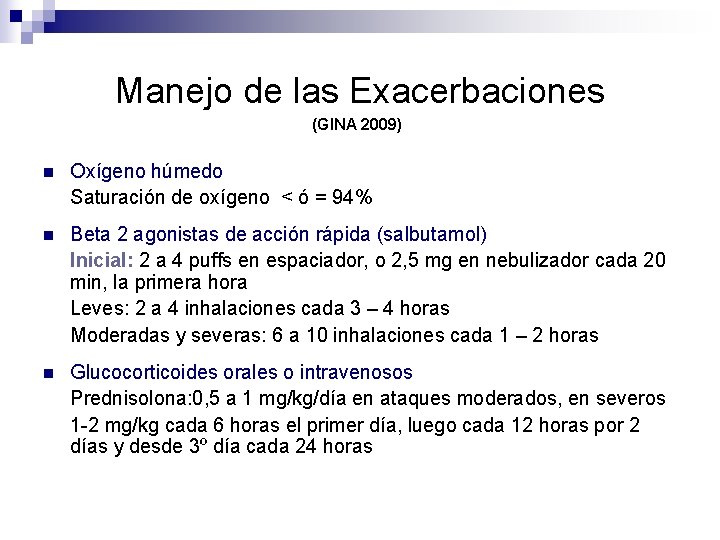 Manejo de las Exacerbaciones (GINA 2009) n Oxígeno húmedo Saturación de oxígeno < ó