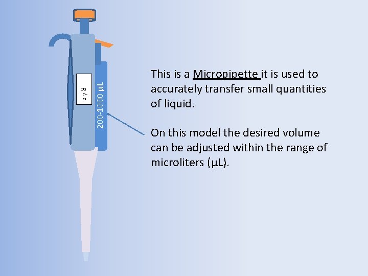 200 -1000 μL 278 This is a Micropipette it is used to accurately transfer