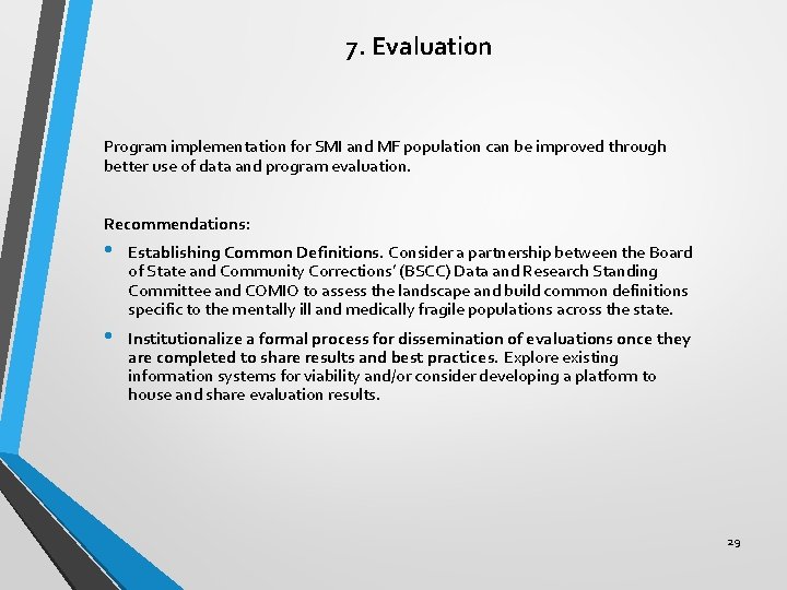 7. Evaluation Program implementation for SMI and MF population can be improved through better