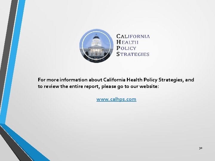 For more information about California Health Policy Strategies, and to review the entire report,