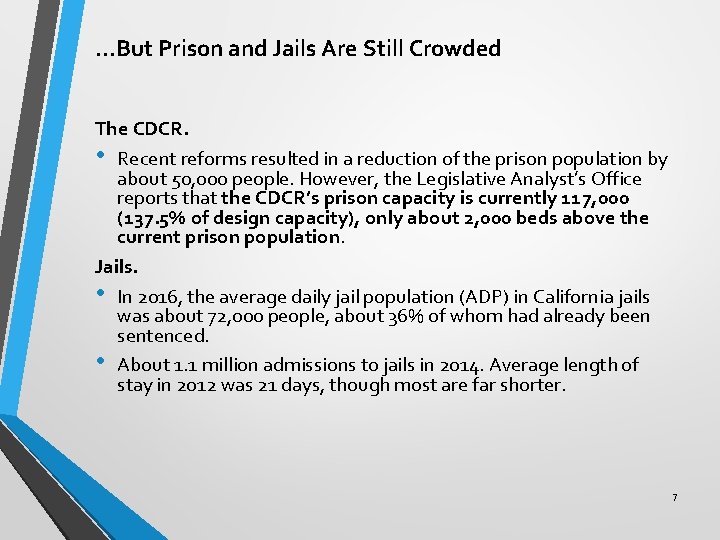 …But Prison and Jails Are Still Crowded The CDCR. • Recent reforms resulted in