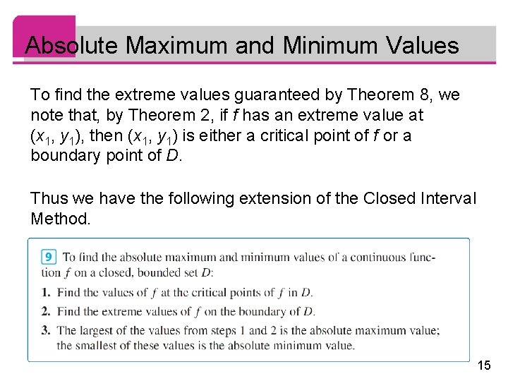 Absolute Maximum and Minimum Values To find the extreme values guaranteed by Theorem 8,