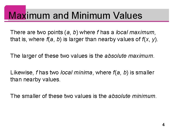 Maximum and Minimum Values There are two points (a, b) where f has a