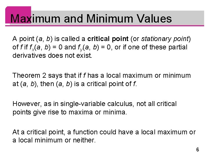 Maximum and Minimum Values A point (a, b) is called a critical point (or