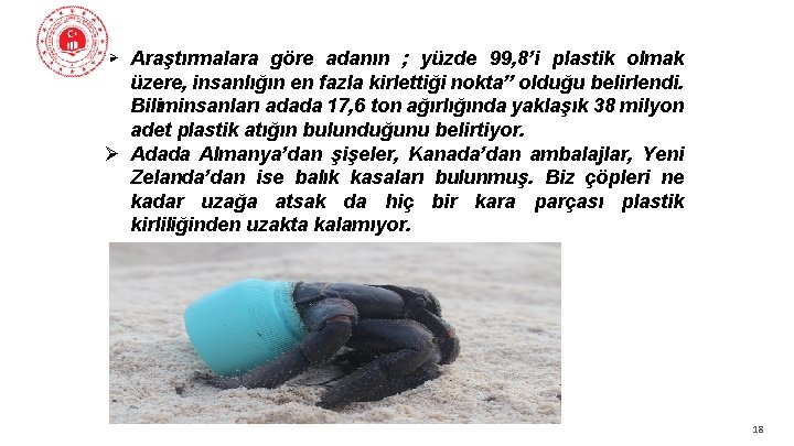  Araştırmalara göre adanın ; yüzde 99, 8’i plastik olmak üzere, insanlığın en fazla