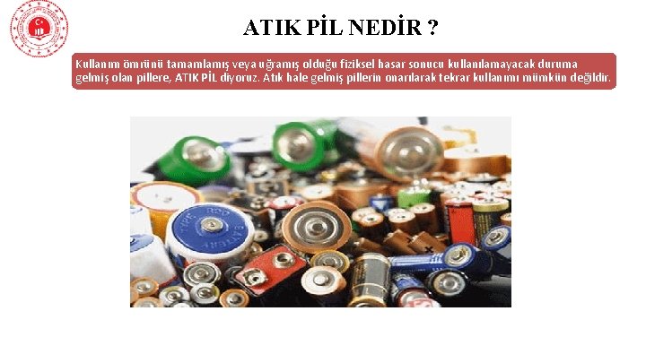 ATIK PİL NEDİR ? Kullanım ömrünü tamamlamış veya uğramış olduğu fiziksel hasar sonucu kullanılamayacak