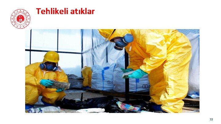 Tehlikeli atıklar 32 