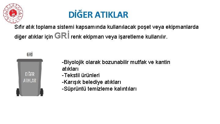 DİĞER ATIKLAR Sıfır atık toplama sistemi kapsamında kullanılacak poşet veya ekipmanlarda diğer atıklar için