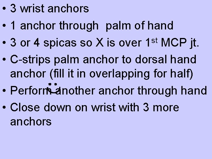  • • 3 wrist anchors 1 anchor through palm of hand 3 or