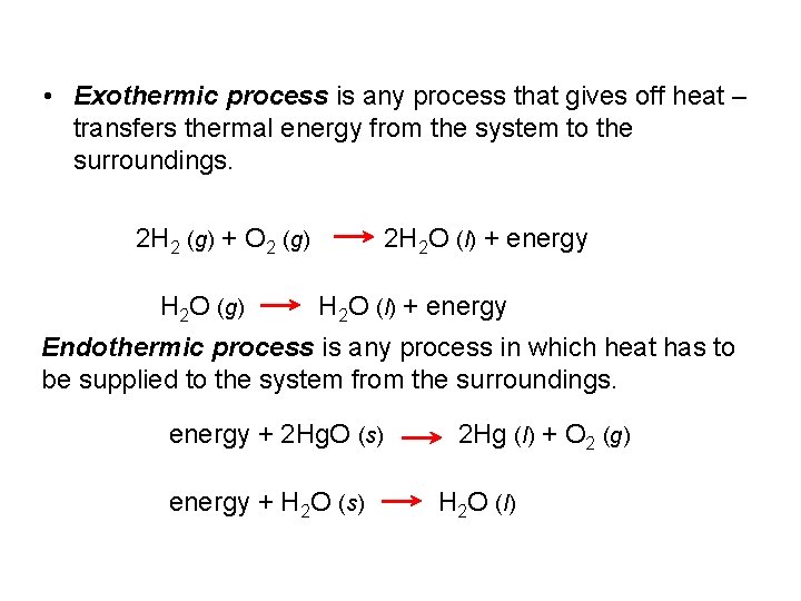  • Exothermic process is any process that gives off heat – transfers thermal