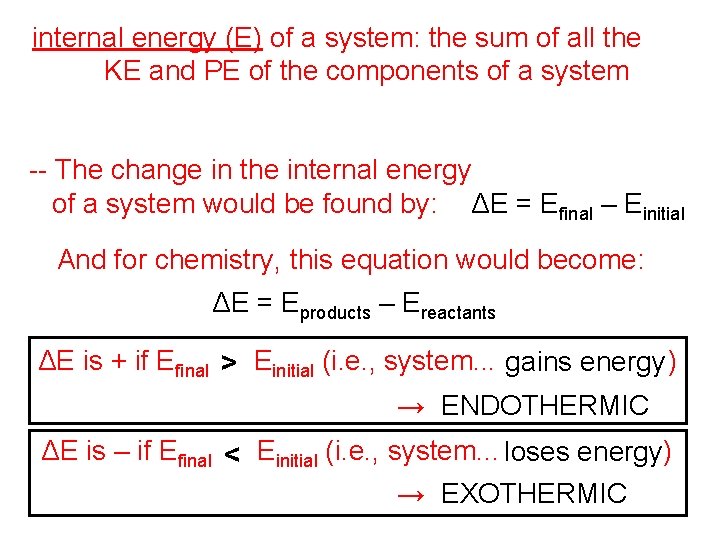 internal energy (E) of a system: the sum of all the KE and PE