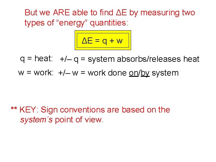 But we ARE able to find ΔE by measuring two types of “energy” quantities: