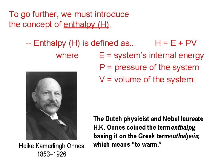 To go further, we must introduce the concept of enthalpy (H). -- Enthalpy (H)