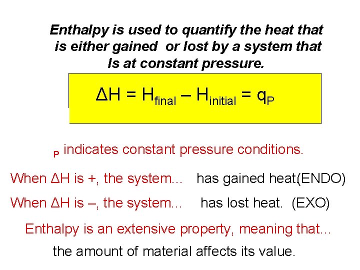 Enthalpy is used to quantify the heat that is either gained or lost by