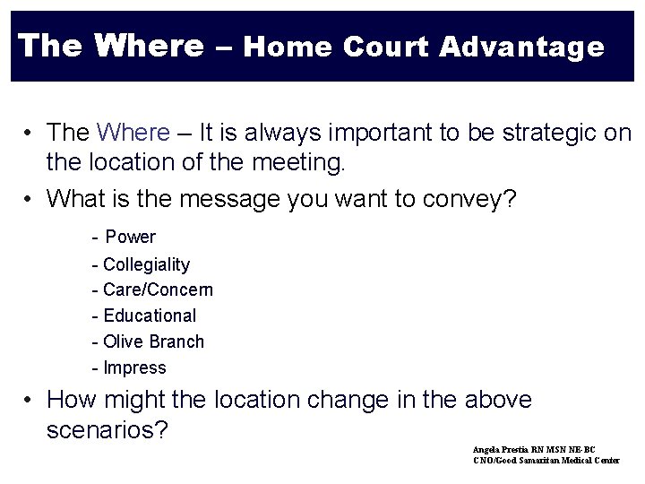 Face-Time The Where – Home Court Advantage • The Where – It is always