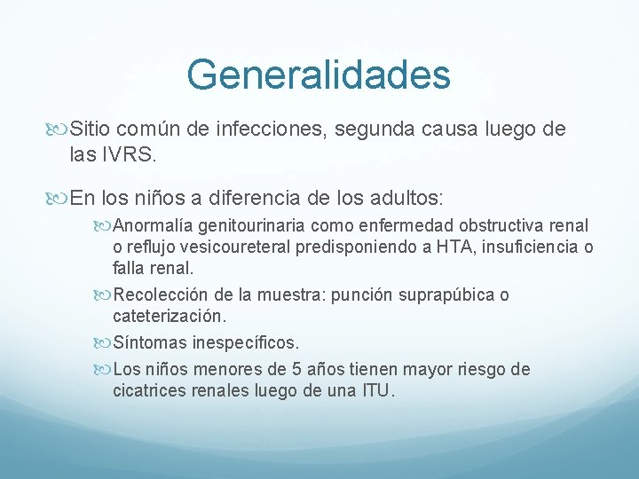 Generalidades Sitio común de infecciones, segunda causa luego de las IVRS. En los niños Generalidades Sitio común de infecciones, segunda causa luego de las IVRS. En los niños