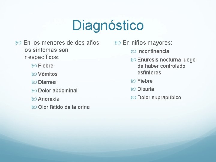 Diagnóstico En los menores de dos años los síntomas son inespecíficos: Fiebre Vómitos Diarrea Diagnóstico En los menores de dos años los síntomas son inespecíficos: Fiebre Vómitos Diarrea